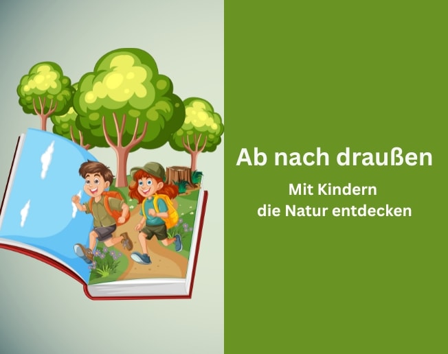 MIt Kindern die Natur entdecken