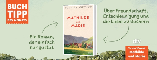 Buchtipp des Monats "Mathilde und Marie" von Torsten Woywod