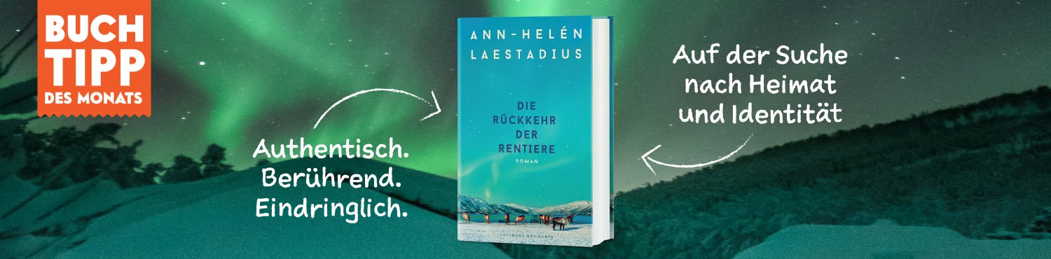 Buchtipp des Monats ist Ann-Helen Laestadius "Die Rückkehr der Rentiere" Buchtipp des Monats ist Ann-Helen Laestadius "Die Rückkehr der Rentiere"